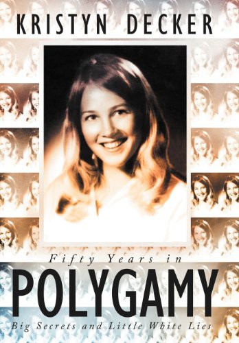 Kristyn Decker: Fifty Years in Polygamy (Hardcover, 2012, Balboa Press)