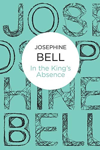 Josephine Bell: In the King's Absence (Paperback, Bello)