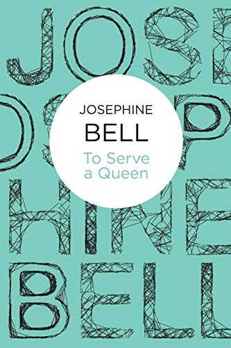 Josephine Bell: To Serve A Queen (Paperback, Bello)
