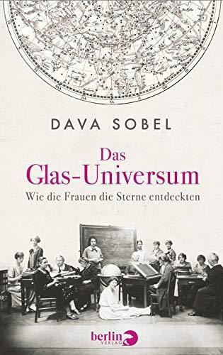 Dava Sobel: Das Glas-Universum : Wie die Frauen die Sterne entdeckten (German language, 2017, Berlin Verlag)