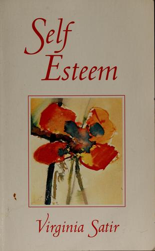 Virginia Satir: Self-esteem (1975, Celestial Arts)