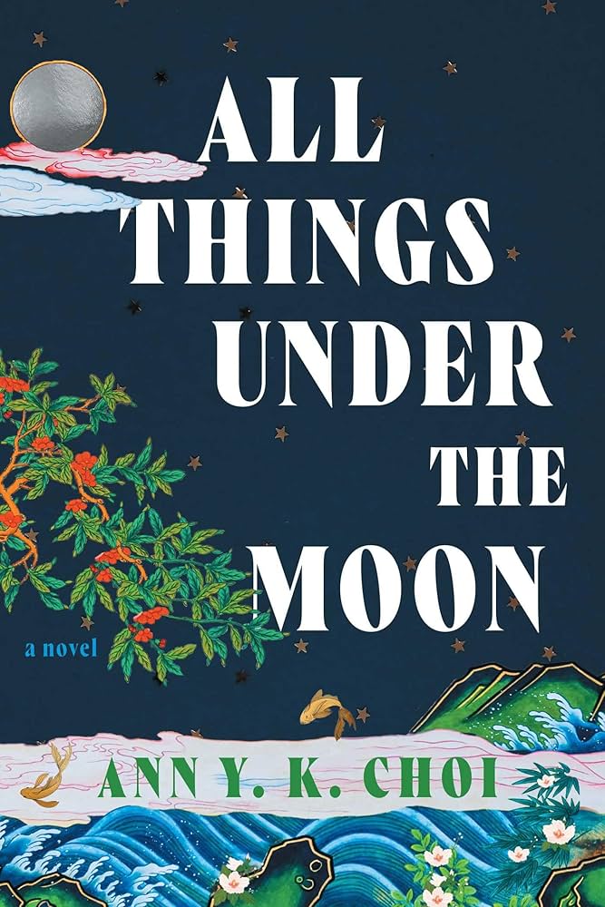 Ann Y. K. Choi: All Things Under the Moon (Paperback, Simon & Schuster)