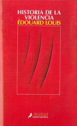 Édouard Louis: Historia de la violencia (2018, Salamandra)