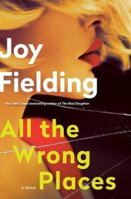 Joy Fielding: All the Wrong Places (Hardcover, 2019, Ballentine Books, Random House Publishing Group)