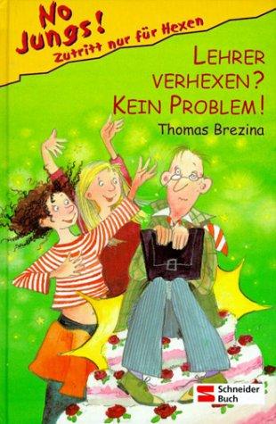 Thomas Brezina, Betina Gotzen-Beek: No Jungs!, Lehrer verhexen? Kein Problem! (Hardcover, Egmont Franz Schneider Verlag)