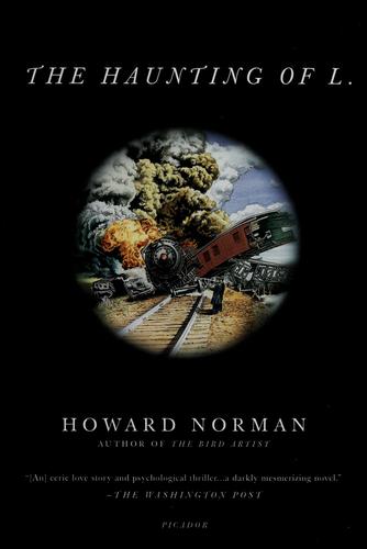 Howard A. Norman: The haunting of L. (2003, Picador/Farrar, Straus and Giroux, Distributed by Holtzbrinck Publishers)