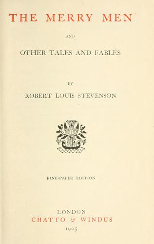 Robert Louis Stevenson: The  merry men, and other tales and fables. (1905, Chatto & Windus)