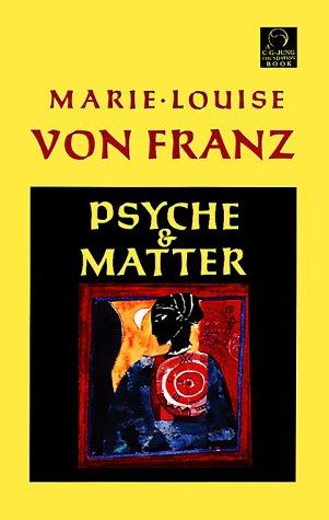 Marie-Louise von Franz: Psyche and Matter (C. G. Jung Foundation Books) (Paperback, 2001, Shambhala)