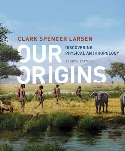 Clark Spencer Larsen: Our Origins (Paperback, W. W. Norton & Company)