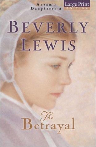Beverly Lewis: The  betrayal (Paperback, 2003, Bethany House Publishers)
