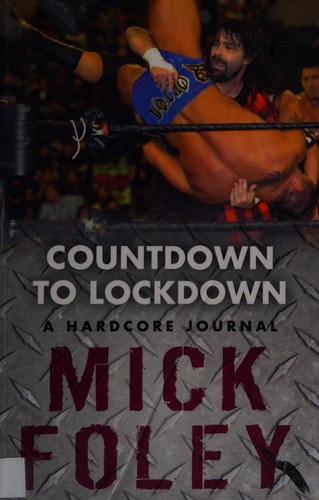 Mick Foley: Countdown to lockdown (2010, Orion, Orion (an Imprint of The Orion Publishing Group Ltd ), Orion Publishing Group, Limited)
