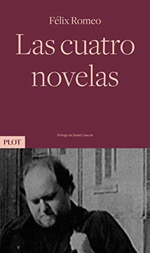 Daniel Gascón, Félix Romeo: Las cuatro novelas (Paperback, Plot Ediciones, S.L.)