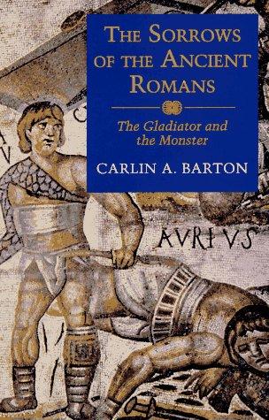 Carlin A. Barton: The Sorrows of the Ancient Romans (Hardcover, 1993, Princeton University Press)
