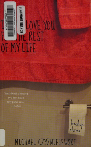 Michael Czyzniejewski: I will love you for the rest of my life (2015, Curbside Splendor Publishing)