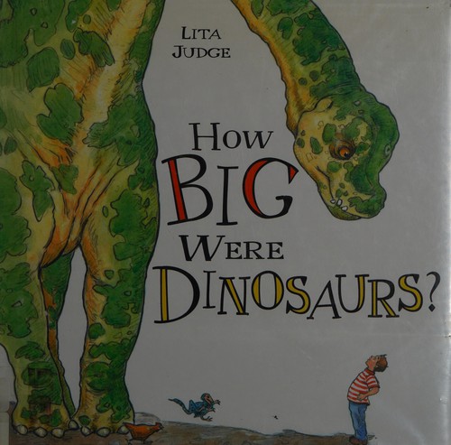 Lita Judge: How big were dinosaurs? (2013)