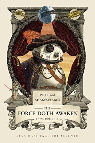 Ian Doescher: William Shakespeare's The Force Doth Awaken (2017)