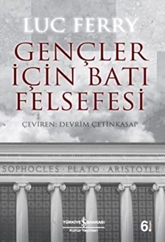 Luc Ferry: Gençler Için Bati Felsefesi (Paperback, Is Bankasi Kültür Yayinlari)