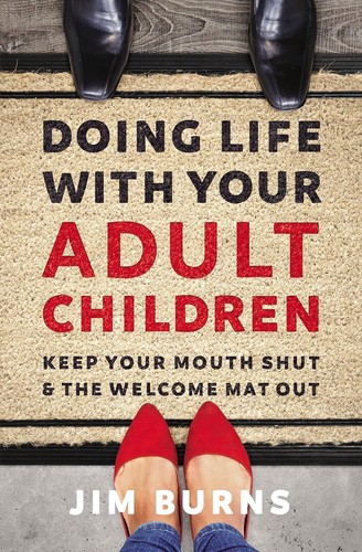 Jim Burns: Doing Life with Your Adult Children (2019, HarperCollins Publishers)