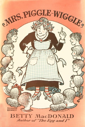 Betty MacDonald: Mrs. Piggle-Wiggle (1947, J.B. Lippincott Company)