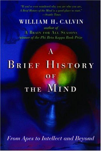William H. Calvin: A Brief History of the Mind (2005, Oxford University Press, USA)