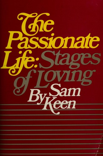Sam Keen: The passionate life (1983, Harper & Row)