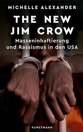 Michelle Alexander, Michelle Alexander: The New Jim Crow (Hardcover, German language, Kunstmann Antje GmbH)