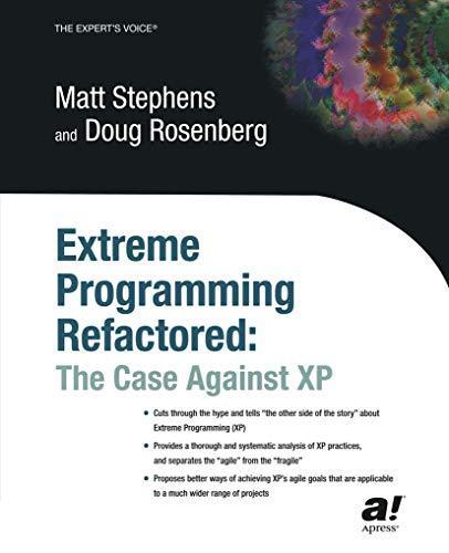 Matt Stephens: Extreme programming refactored : the case against XP