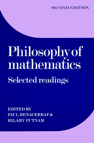 Hilary Putnam, Paul Benacerraf: Philosophy of mathematics (Hardcover, 1983, Cambridge University Press)