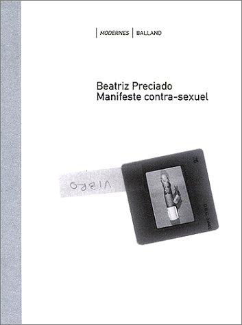 Béatriz Preciado: Manifeste contra-sexuel (Paperback, French language, 2000, Balland)