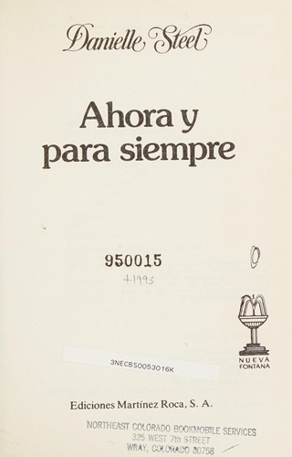 Danielle Steel: Ahora y para siempre (Paperback, Spanish language, 1983, Martinez Roca S.A. Ediciones)
