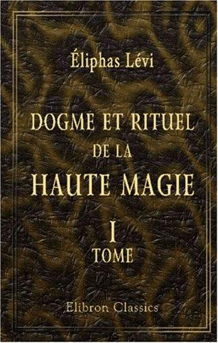 Éliphas Lévi: Dogme et rituel de la haute magie (Paperback, French language, Adamant Media Corporation)