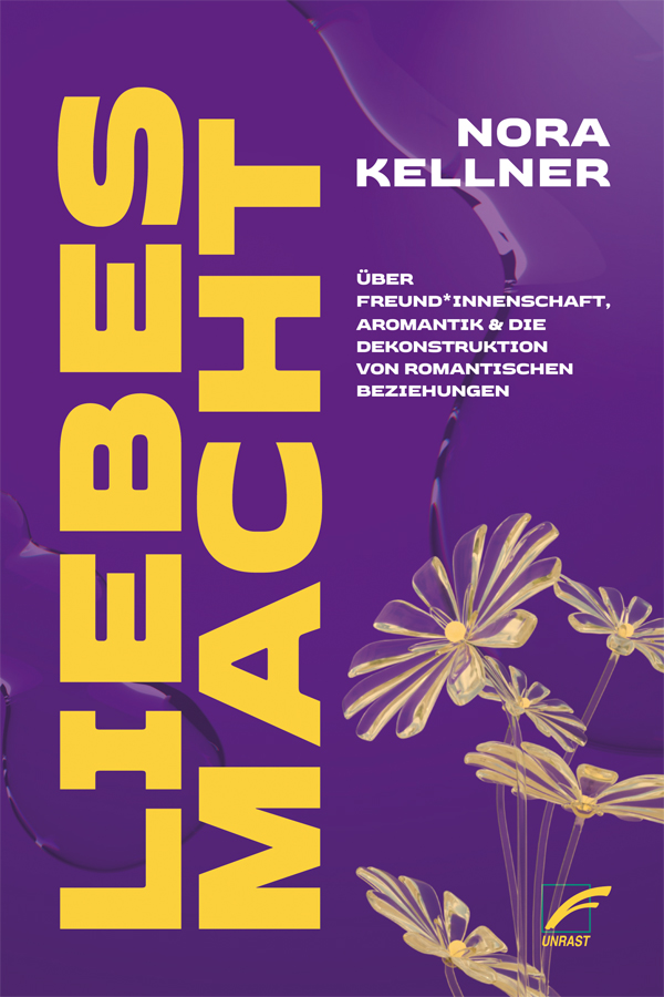 Nora Kellner: Liebesmacht (Paperback, deutsch language, Unrast Verlag)