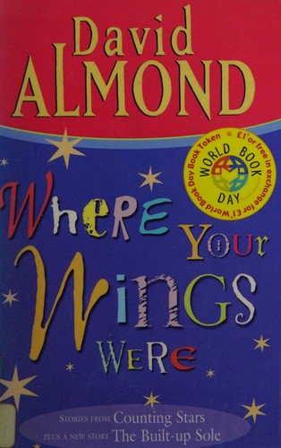 David Almond: Where Your Wings Were (Paperback, Hodder Children's Books)