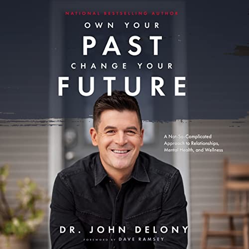 Dave Ramsey, Dr. John Delony: Own Your Past Change Your Future (AudiobookFormat, Dreamscape Media)