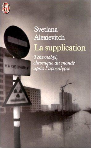 Svetlana Aleksievich: La supplication : Tchernobyl, chroniques du monde après l'apocalypse (Paperback, French language, 1999, J'ai lu)