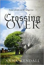 Anna Kendall: Crossing Over (2010, Viking)