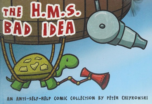 Peter Chiykowski: The H.M.S. Bad Idea (2014, Rock, Paper, Cynic, Chigraphic, ChiZine Publications)