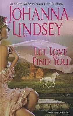Johanna Lindsey: Let Love Find You (Hardcover, 2012, Thorndike Press)