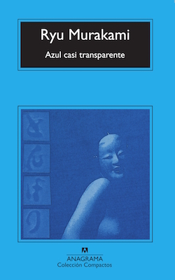 Ryū Murakami: Azul casi transparente (Paperback, castellano language, 2006, Angrama)