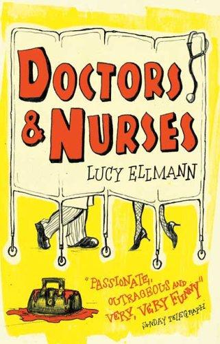 Lucy Ellmann: Doctors and nurses (2006, Bloomsbury, Distributed by Holtzbrinck)