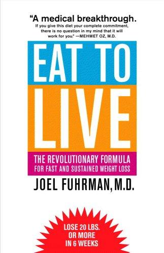 Joel Fuhrman: Eat to Live (2005, Little, Brown and Company)
