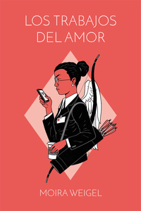 Moira Weigel, Carlos Ossés: Los trabajos del amor (Paperback, 2017, Editorial Melusina)