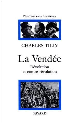 Charles Tilly: La Vendée. Révolution et contre révolution (Paperback, French language, Fayard)