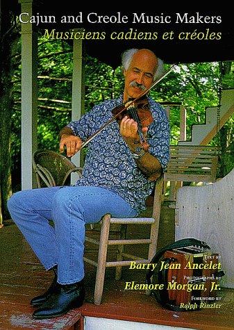 Barry Jean Ancelet: Cajun and Creole music makers = (1999, University Press of Mississippi)