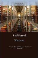 Paul Fussell: Wartime : understanding and behavior in the Second World War (1989)