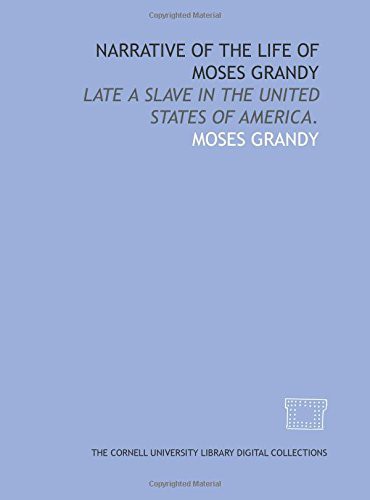 Moses Grandy: Narrative of the life of Moses Grandy (Paperback, 1844, Cornell University Library)