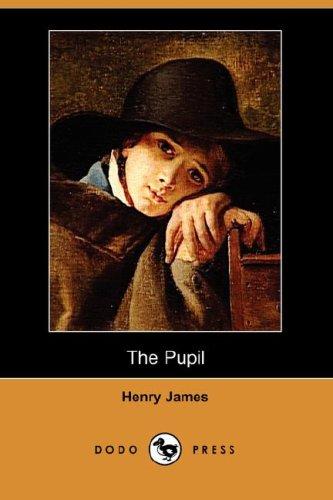 Henry James: The Pupil (Dodo Press) (Paperback, 2007, Dodo Press)
