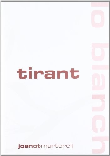 Joanot Martorell: Tirant Lo Blanch (Hardcover, 2004, Tirant Lo Blanch, Editorial Tirant lo Blanch)