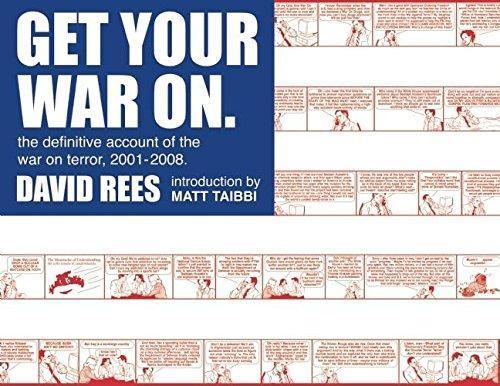 Rees, David, David Rees: Get Your War On : The Definitive Account of the War on Terror 2001-2008 (2008, Soft Skull Press, Distributed by Publishers Group West)