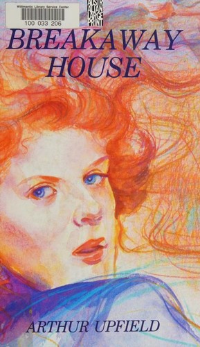 Arthur William Upfield: Breakaway House (Hardcover, 1989, Australian Large Print Pty. Ltd.)